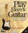 Instant Play Electric Guitar Deluxe: Self-Paced Instruction